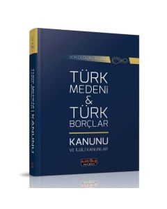 Türk Medeni & Türk Borçlar Kanunu ve İlgili Kanunlar 
