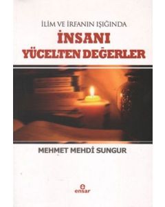 İlim ve İrfan Işığında İnsanı Yücelten Değerler