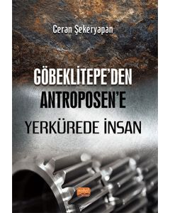 Göbeklitepe’den Antroposen’e Yerkürede İnsan