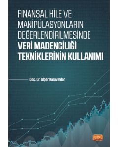 Finansal Hile ve Manipülasyonların Değerlendirilmesinde Veri Madenciliği Tekniklerinin Kullanımı