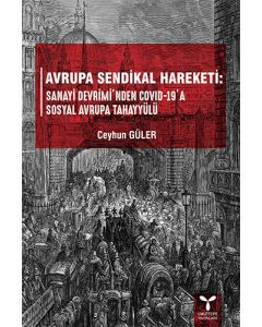 Avrupa Sendikal Hareketi: Sanayi Devrimi’nden Covid-19’a Sosyal Avrupa Tahayyülü