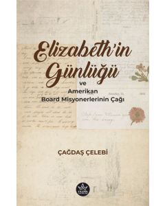 Elizabeth’in Günlüğü ve Amerikan Board Misyonerlerinin Çağı