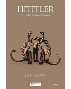 Hititler ve Hitit Çağında Anadolu