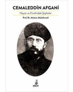 Cemaleddin Afgani - Hayatı ve Etrafındaki Şüpheler 