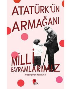 Atatürk’ün Armağanı Milli Bayramlarımız