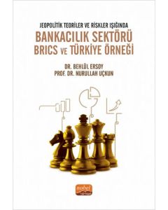 Jeopolitik Teoriler ve Riskler Işığında Bankacılık Sektörü Brics ve Türkiye Örneği