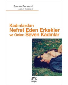 Kadınlardan Nefret Eden Erkekler ve Onları Seven Kadınlar