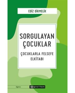 Sorgulayan Çocuklar - Çocuklarla Felsefe Elkitabı