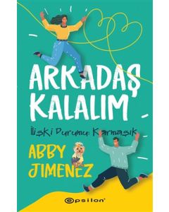 Arkadaş Kalalım - İlişki Durumu: Karmaşık