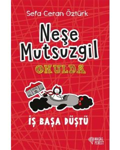 Neşe Mutsuzgil Okulda - İş Başa Düştü (Ciltli)