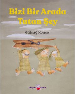 Bizi Bir Arada Tutan Şey