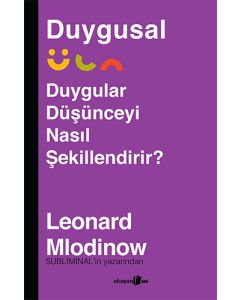 Duygusal - Duygular Düşünceyi Nasıl Şekillendirir?