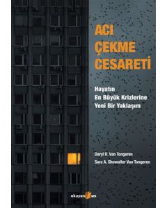 Acı Çekme Cesareti: Hayatın En Büyük Krizlerine Yeni Bir Yaklaşım