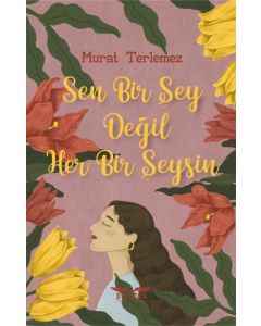 Sen Bir Şey Değil Her Bir Şeysin
