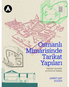 Osmanlı Mimarisinde Tarikat Yapıları (Ciltli)