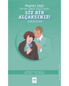 Siz Bir Alçaksınız!