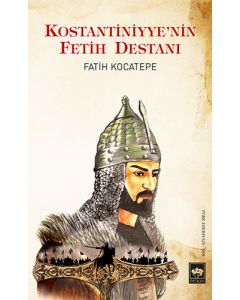 Kostantiniyye'nin Fetih Destanı