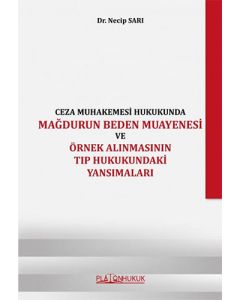 Ceza Muhakemesi Hukukunda Mağdurun Beden Muayenesi Ve Örnek Alınmasının Tıp Hukukundaki Yansımaları