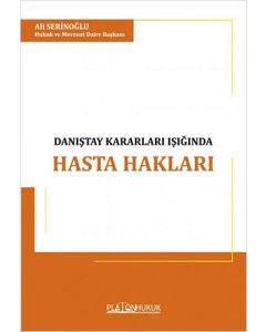 Türk Hukukunda Danıştay Kararları Işığında Hasta Hakları ile Hekim ve İdarenin Sorumluluğu