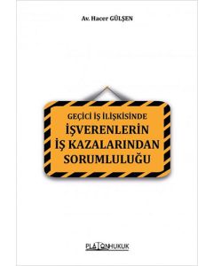 Geçici İş İlişkisinde İşverenlerin İş Kazalarından Sorumluluğu