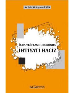 İcra ve İflas Hukukunda İhtiyati Haciz
