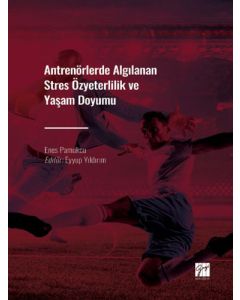 Antrenörlerde Algılanan Stres Özyeterlilik ve Yaşam Doyumu