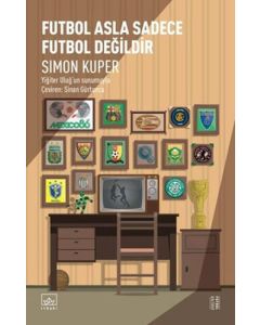 Futbol Asla Sadece Futbol Değildir