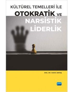 Kültürel Temelleri ile Otokratik ve Narsistik Liderlik