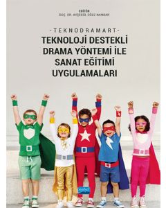 Teknodramart - Teknoloji Destekli Drama Yöntemi ile Sanat Eğitimi Uygulamaları