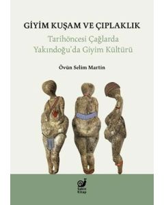 Giyim Kuşam ve Çıplaklık - Tarihöncesi Yakındoğu'da Giyim Kültür