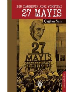Bir Darbenin Algı Yönetimi 27 Mayıs