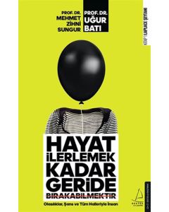 Hayat İlerlemek Kadar Geride Bırakabilmektir