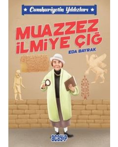 Cumhuriyetin Yıldızları 5 - Muazzez İlmiye Çığ 