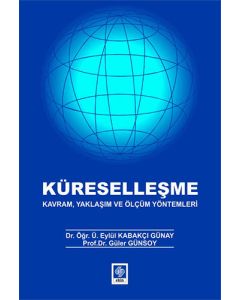 Küreselleşme Kavram, Yaklaşım ve Ölçüm Yöntemleri
