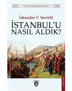 İstanbul'u Nasıl Aldık?