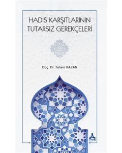 Hadis Karşıtlarının Tutarsız Gerekçeleri