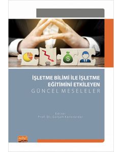 İşletme Bilimi ile İşletme Eğitimini Etkileyen Güncel Meseleler