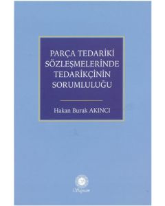 Parça Tedariki Sözleşmelerinde Tedarikçinin Sorumluluğu (Ciltli)