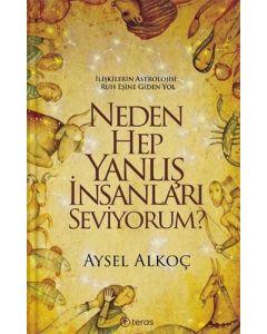 Neden Hep Yanlış İnsanları Seviyorum?