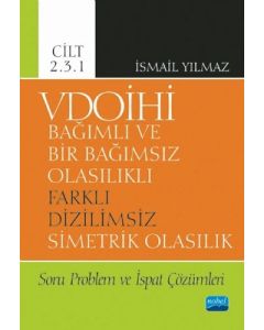 VDOİHİ Bağımlı ve Bir Bağımsız Olasılıklı Farklı Dizilimsiz Simetrik Olasılık - Cilt 2.3.1