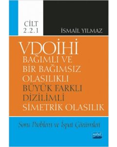  VDOİHİ Bağımlı ve Bir Bağımsız Olasılıklı Büyük Farklı Dizilimli Simetrik Olasılık - Cilt 2.2.1