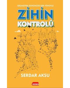 Zihin Kontrolü - Geçmişten Günümüze Her Yönüyle
