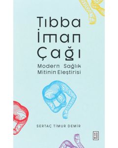 Tıbba İman Çağı - Modern Sağlık Mitinin Eleştirisi