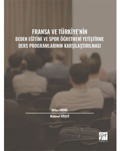 Fransa ve Türkiye' nin Beden Eğitimi ve Spor Öğretmeni Yetiştirme Ders Programlarının Karşılaştırılması