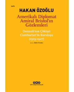 Amerikalı Diplomat Amiral Bristol'ın Gözlemleri