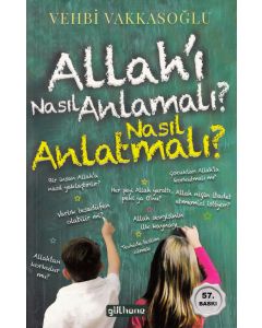 Allah'ı Nasıl Anlamalı? Nasıl Anlatmalı?