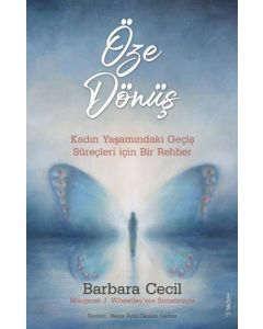 Öze Dönüş - Kadın Yaşamındaki Geçiş Süreçleri için Bir Rehber