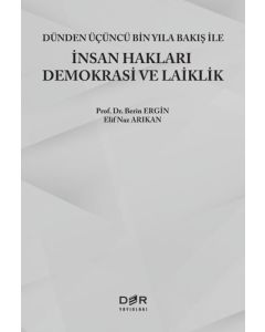 Dünden Üçüncü Bin Yıla Bakış İle İnsan Hakları Demokrasi ve Laiklik