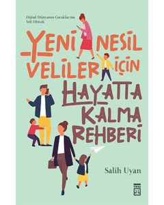 Yeni Nesil Veliler İçin Hayatta Kalma Rehberi