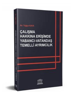 Çalışma Hakkına Erişimde Yabancı - Vatandaş Temelli Ayrımcılık